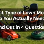 What Type of Lawn Mower Do You Actually Need? (Find Out in 4 Questions)